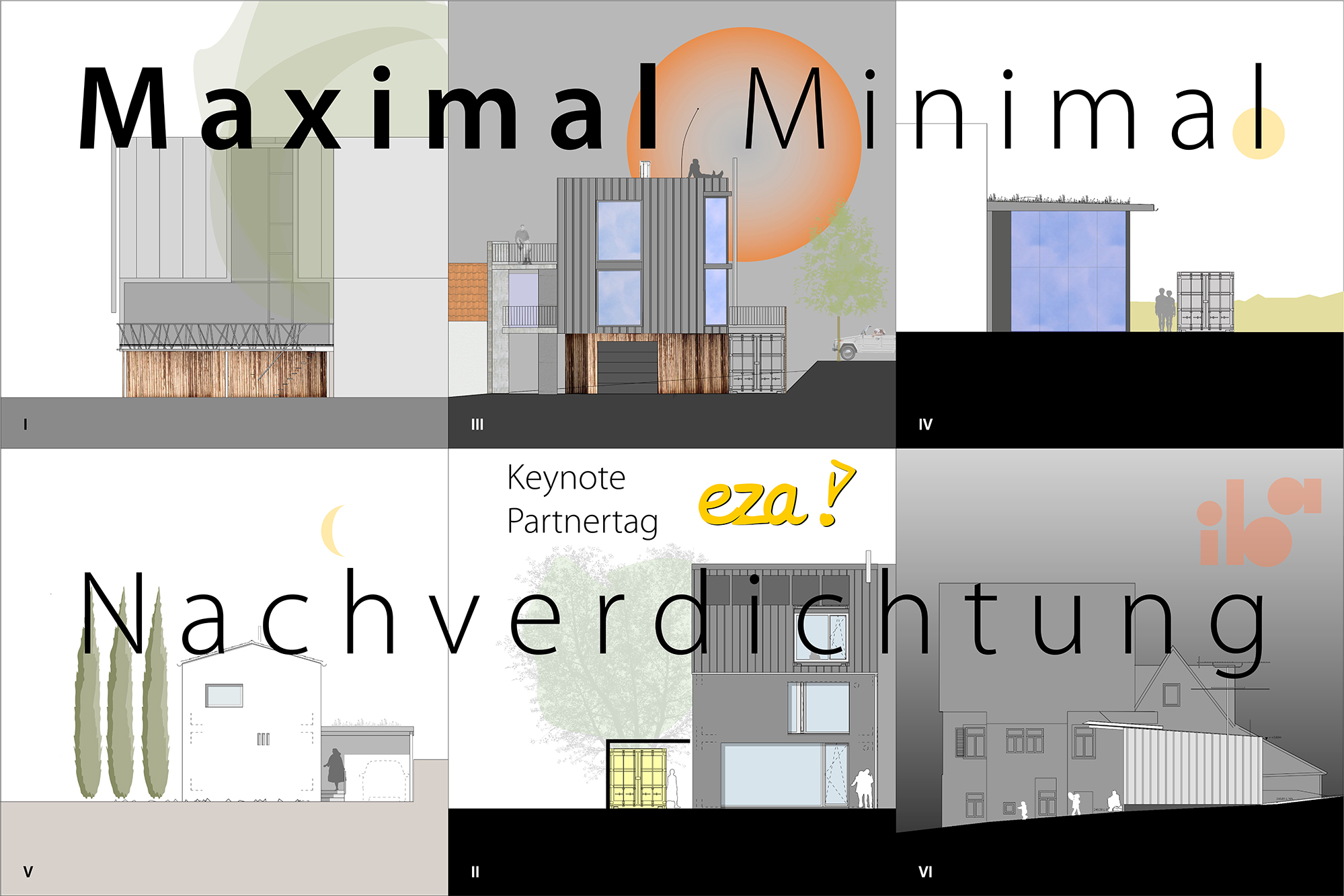 eza! Partnertag + Maximal minimal + Nachverdichtung + 6 Minimalhäuser im Detail
