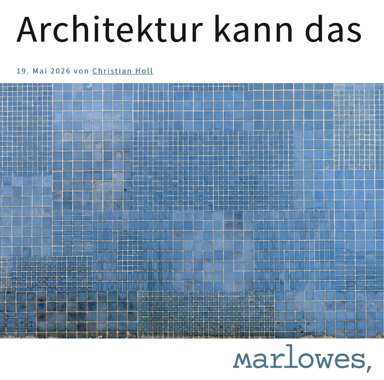 Architektur kann das  – marlowes, 19. Mai 2026 von Christian Holl